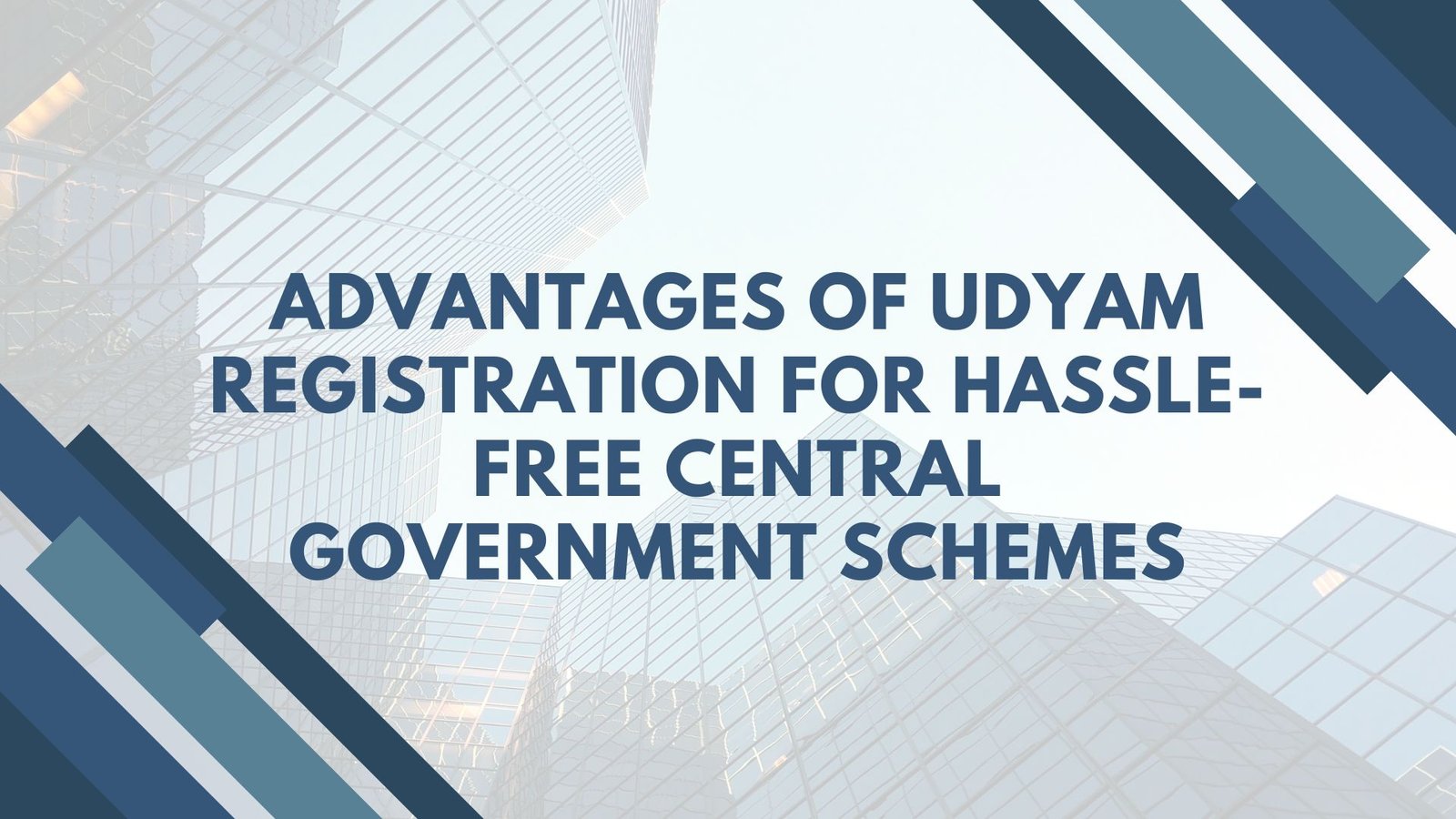 Advantages of Udyam Registration for Hassle-free Central Government Schemes